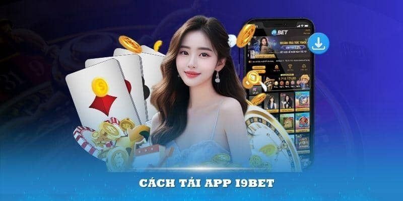 Những ưu điểm vượt trội mà tải app I9bet đang sở hữu