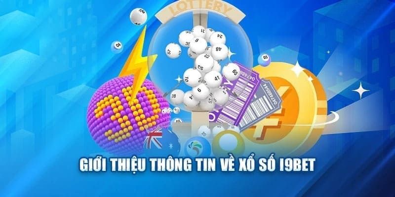 Thông tin cơ bản về I9bet xổ số