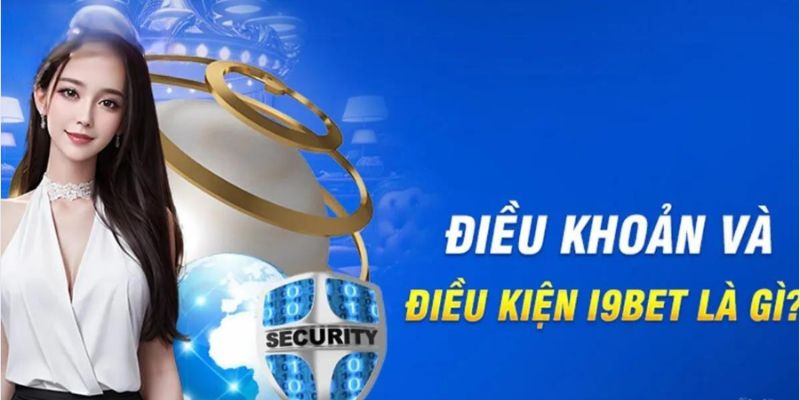 Tìm hiểu về các điều khoản điều kiện tại I9bet