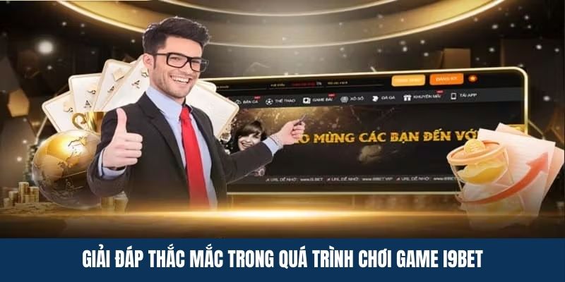 FAQ - Một số câu hỏi liên quan đến chơi game tại nhà cái i9bet